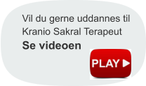 Vil du gerne uddannes til  Kranio Sakral Terapeut Se videoen